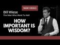 How Important Is Wisdom? - Bill Wiese, &quot;The Man Who Went To Hell&quot; Author of &quot;23 Minutes In Hell&quot;