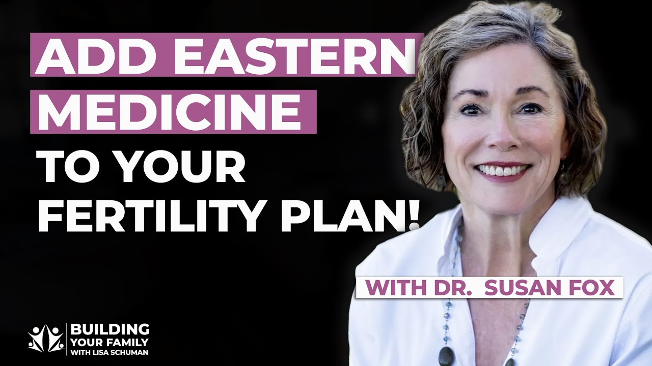 Fertility & Stress: How Eastern Medicine Can Help with Dr. Susan Fox ...