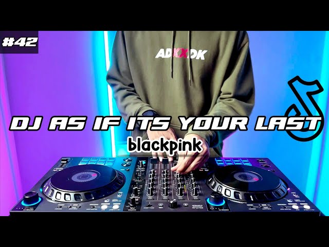 DJ AS IF ITS YOUR LAST BLACKPINK TIKTOK REMIX FULL BASS class=