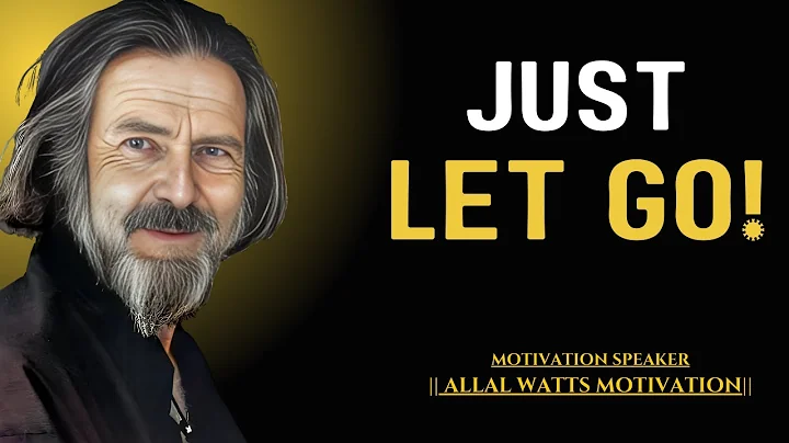 There's Nothing Left To Do But Let Go | ALLAN WATTS MOTIVATION SPEECH | MOTIVATION SPEECH