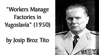 "Workers Manage Factories in Yugoslavia" (1950) by Josip Broz Tito. Marxist Audiobook + Discussion.