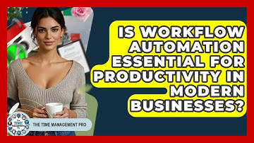 Is Workflow Automation Essential for Productivity in Modern Businesses? | The Time Management Pro