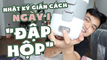 Nhât ký 15 ngày ở nhà #1  || Unbox HỘP CƠM CẮM ĐIỆN và GHẾ LƯỜI siêu đã ! || ĂN SẬP SÀI GÒN