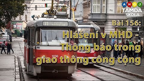 HỌC TIẾNG SÉC – Bài 156 | Hlášení v MHD - Thông báo trong các phương tiện giao thông công cộng