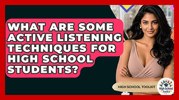 What Are Some Active Listening Techniques For High School Students? - High School Toolkit
