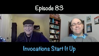 Episode 83 - Invocations Start It Up