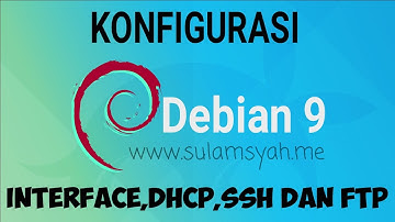 Konfigurasi INTERFACE, DHCP, SSH dan FTP di Debian 9 Menggunakan VMware
