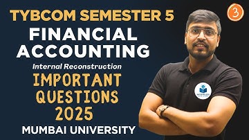 TYBCOM Semester 5 Internal Reconstruction | Important Questions 2025 | Mumbai University | Part 3