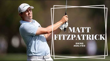 Matt Fitzpatrick | Swing Analysis