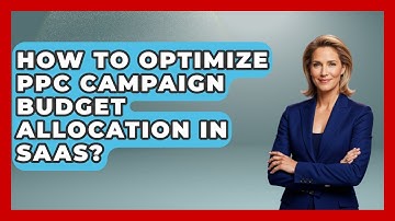 How To Optimize PPC Campaign Budget Allocation In SaaS? - Saas Marketing Wizards