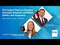 FDA Expert Panel On Selective Serotonin Reuptake Inhibitors SSRIs And Pregnancy FDA Expert Panel On Selective Serotonin Reuptake Inhibitors SSRIs And Pregnancy