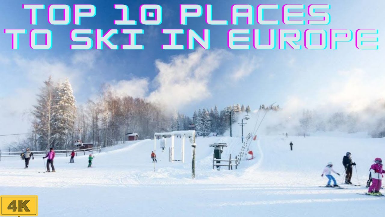 TOP 10 PLACES TO SKI IN EUROPE 