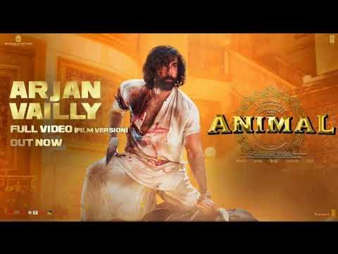 Animal: Arjan Vailly Full Video (Film Version) Ranbir Kapoor, Sandeep,Bhupinder B,Manan | Bhushan K