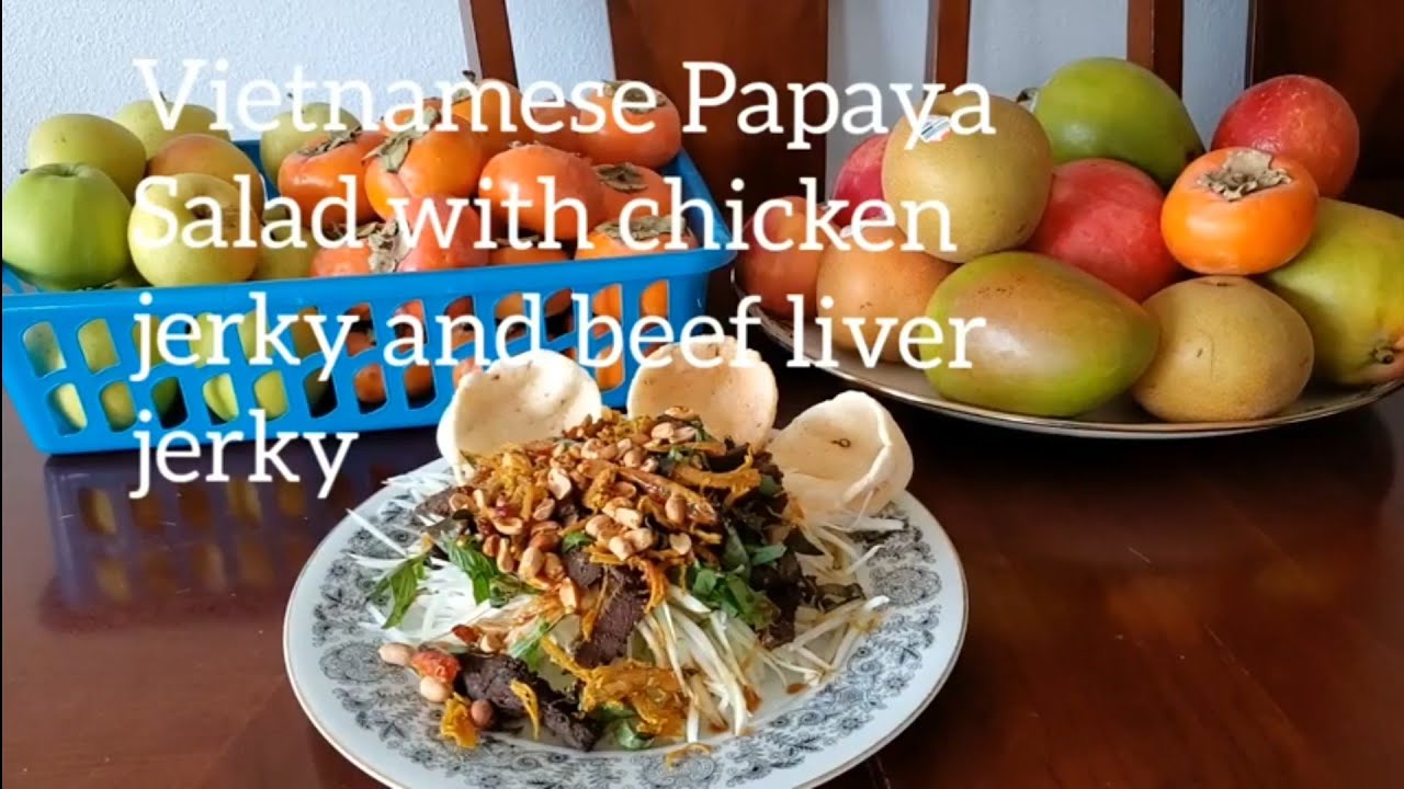 Vietnamese Papaya Salad with Chicken Jerky and Beef livers Jerky ( Gỏi đu đủ với khô gan bò và