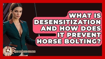 What Is Desensitization And How Does It Prevent Horse Bolting? - The Horses Stable