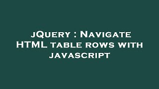 jQuery : Navigate HTML table rows with javascript