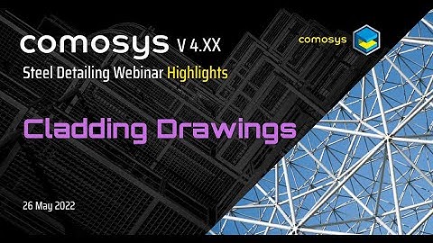 Cladding Drawings :  Comosys Steel Detailing Webinar ( 26 May 2022 ) Highlights
