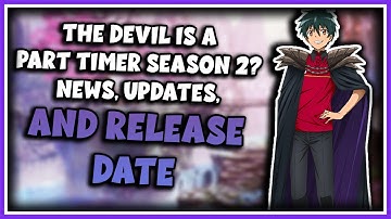 The Devil is a Part Timer Season 2, News, Updates, and Release Date