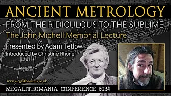 Adam Tetlow | Ancient Metrology | From the Ridiculous to the Sublime | John Michell Memorial Lecture