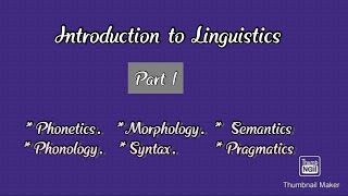 Introduction to Linguistics.Part 1 (For Beginners)
