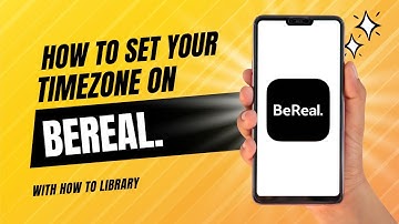 How To Set Your Timezone On BeReal - Quick And Easy!