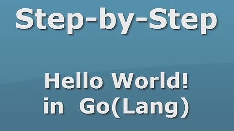 Step-by-Step Hello World! in Golang