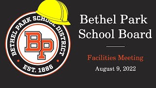 Bethel Park School District Live School Board Facilities Meeting: August 9, 2022 (7 PM)