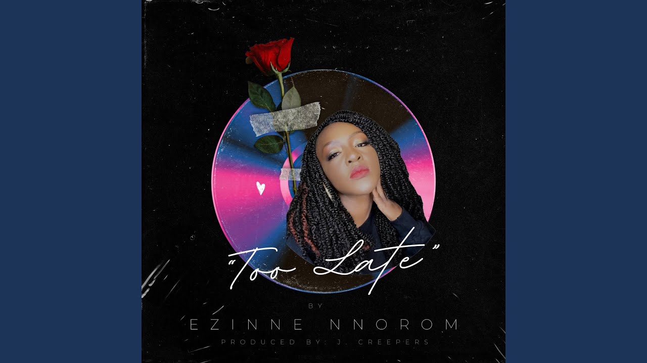 Ezinne Nnorom - "Too Late"