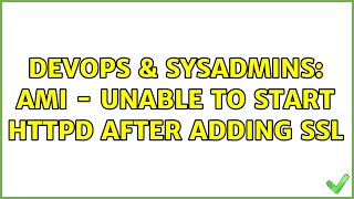 Famous DevOps & SysAdmins: AMI - Unable to start httpd after adding SSL Wealth