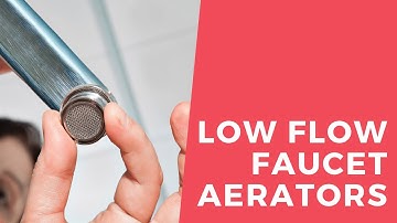 Low flow faucet aerators save water and energy