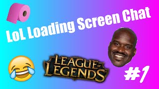 LoL Loading Screen Chat #1
