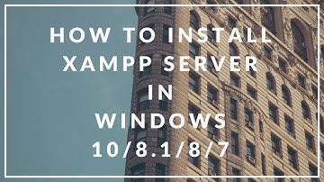 How To Install Xampp Server In Windows 10/8.1/8/7/XP || Bansi Patel