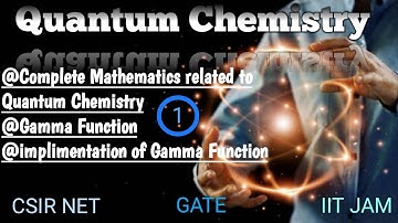 Quantum Chemistry | Lec-1 | complete mathematics related to Quantum | Gamma function |