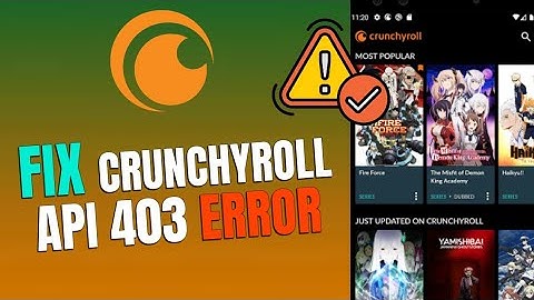How to Fix Crunchyroll API 403 Error 2025?