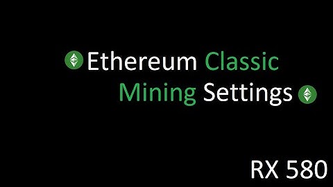 RX580 8GB best mining settings Hash rate for Ethereum Classic