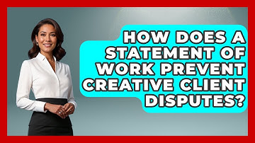 How Does A Statement Of Work Prevent Creative Client Disputes? - Directing Creative Success