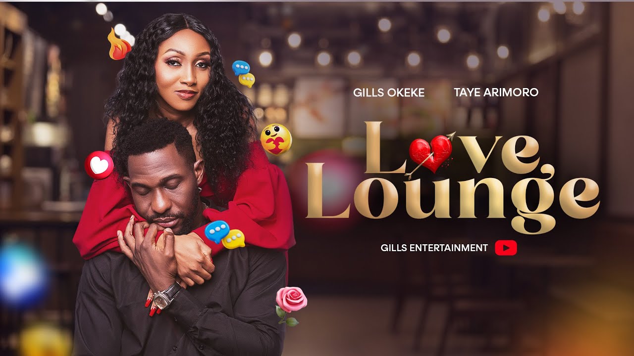 LOVE LOUNGE - Watch Gills Okeke and Taye Arimoro in this unforgettable  Nollywood romance. 