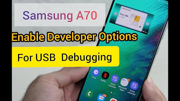 Samsung Galaxy A70: How to enable the developer options ? For USB Debugging..