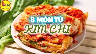 Hướng dẫn 8 cách biến tấu món ăn từ kim chi siêu ngon