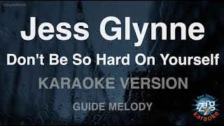 Jess Glynne-Don't Be So Hard On Yourself (Melody) (Karaoke Version)