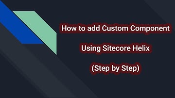 Learning Sitecore by Examples Series -2 | Adding component using Helix solution - Complete workshop
