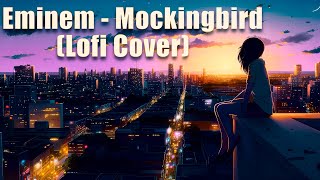 Eminem - Mockingbird (Lofi Cover)