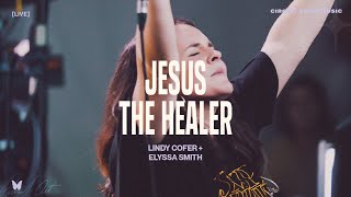 Jesus The Healer - Lindy Cofer ft. Elyssa Smith