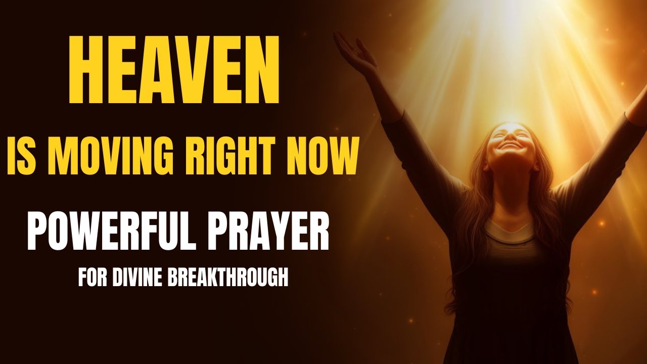 Powerful Prayer for Divine Breakthrough & Miracles - Heaven Is About to ...