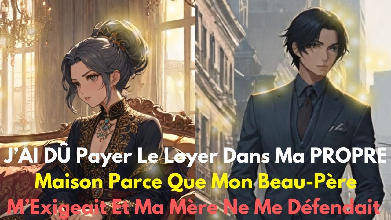 📕 J’AI DÛ Payer Le Loyer Dans Ma PROPRE Maison Parce Que Mon Beau-Père