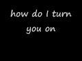 Miniature de la vidéo de la chanson How Do I Turn You On