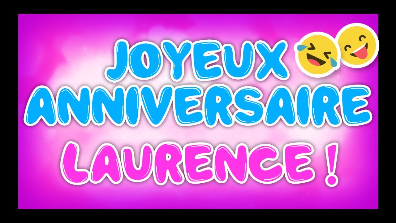 JOYEUX ANNIVERSAIRE LAURENCE Happy Birthday YouTube