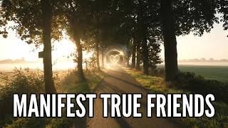 Your Soul Tribe Is Waiting | Manifest Real Friendships (15 Min)