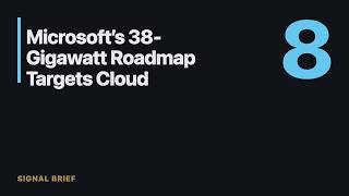 Microsoft’s 38-Gigawatt Roadmap Targets Cloud Capacity Shortages