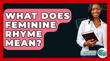 What Does Feminine Rhyme Mean? - The Language Library